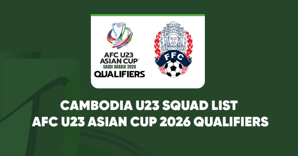 Cambodia U23 Squad List for AFC U23 Asian Cup 2026 Qualifiers - Related ASEAN Football News